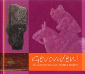 Gevonden! 50 voorwerpen uit Dordtse bodem